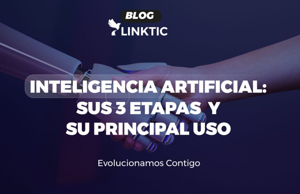 Inteligencia Artificial: sus 3 etapas y su principal uso